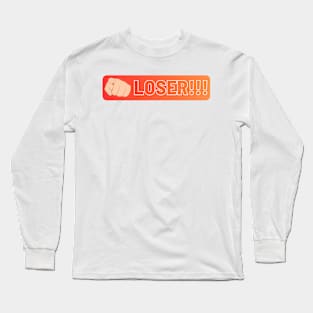 LOSER!!! Long Sleeve T-Shirt